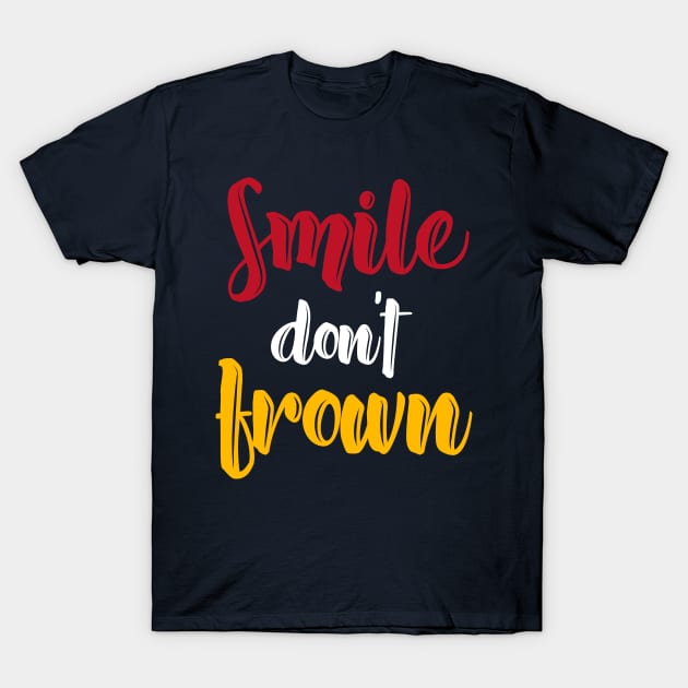 Smile dont frown T-Shirt by Zabarutstore